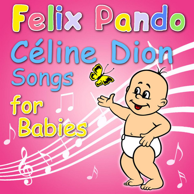 Céline Dion Songs For Babies - Album by Felix Pando | Spotify