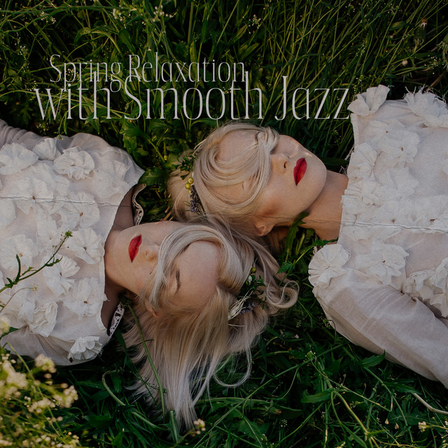 Spring Relaxation with Smooth Jazz: Mellow Instrumental Collection ...