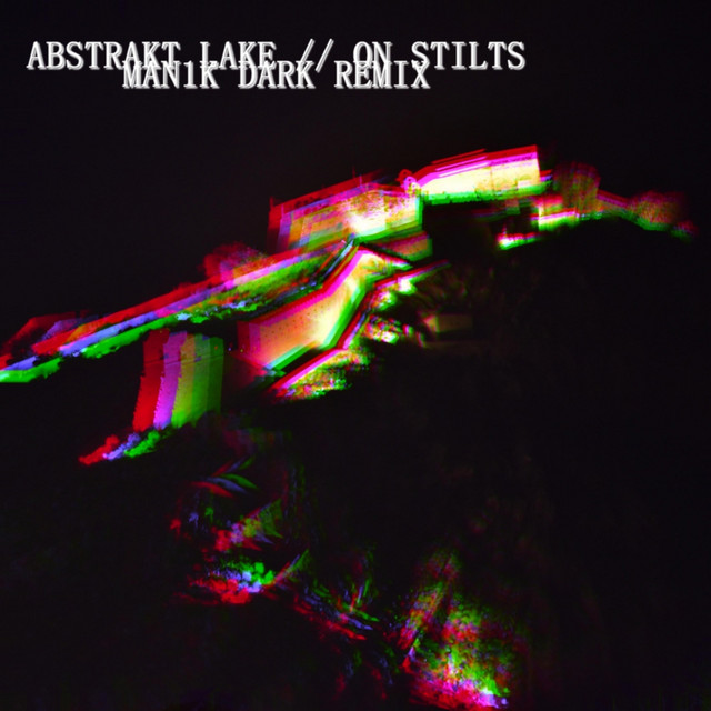 Cover art: On Stilts - MAN1K Remix — Abstrakt Lake