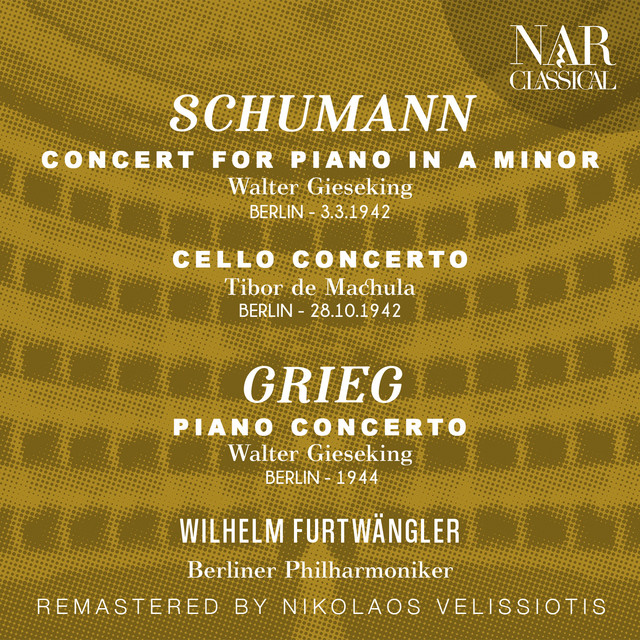 SCHUMANN: CONCERT FOR PIANO IN A Minor, CELLO CONCERTO; GRIEG: PIANO CONCERTO
