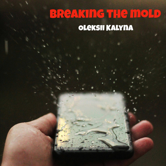Обкладинка: Breaking the mold — Oleksii Kalyna