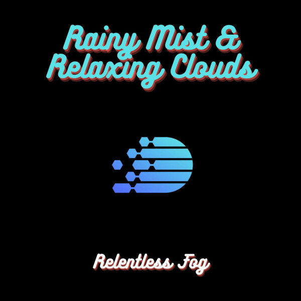 Rainy Mist & Relaxing Clouds cover art