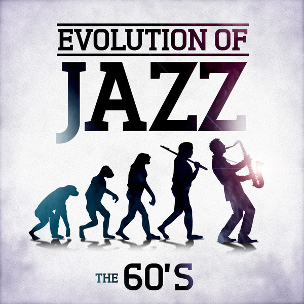 Evolution of Jazz - The 60's - Compilation by Various Artists