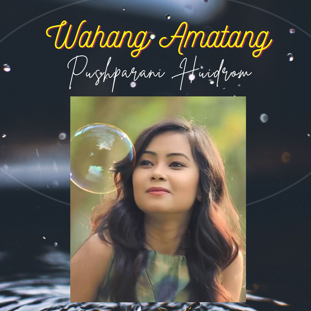 Wahang Amatang (Manipuri) - Single by Pushparani Huidrom | Spotify