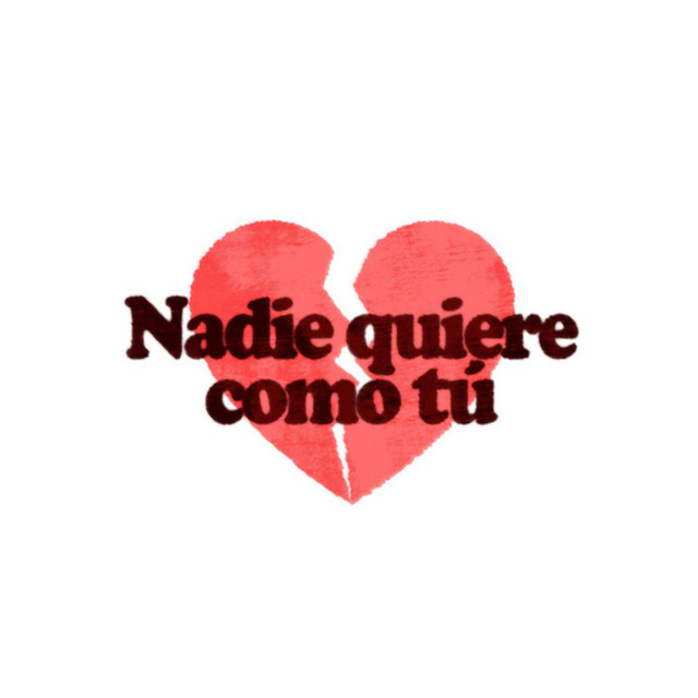 Nadie Quiere Como Tú