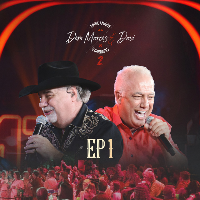 Entre Amigos e Garrafas 2, EP 1 by Dom Marcos e Davi