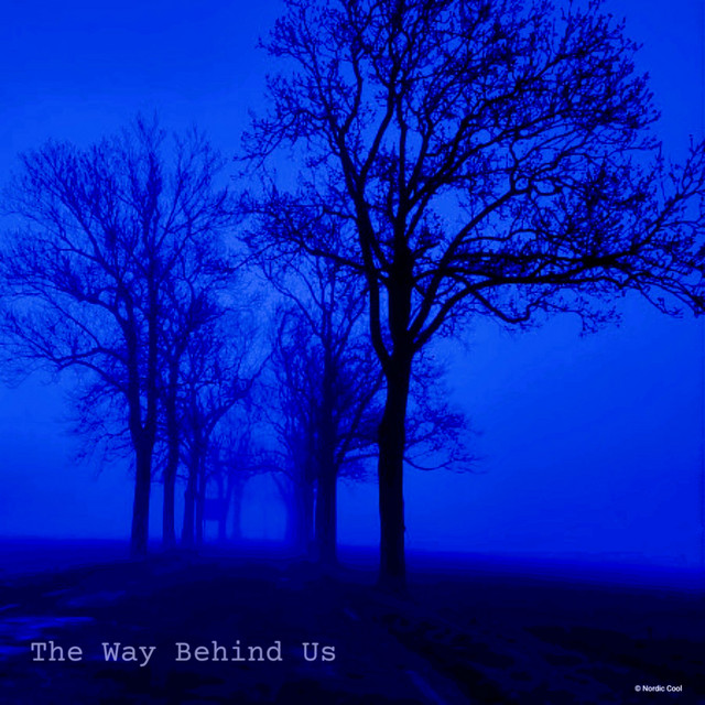The Way Behind Us - Album by Nordic Cool | Spotify