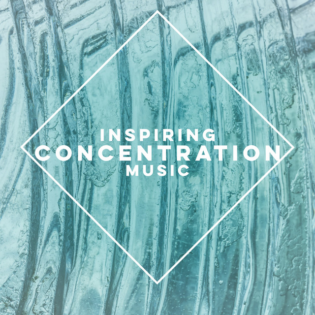 Inspiring Concentration Music - Compilation by Various Artists | Spotify