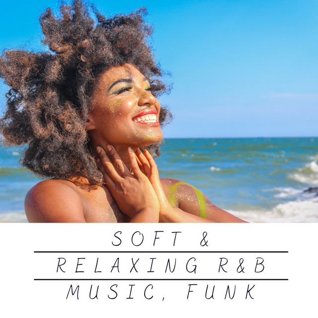 Soft & Relaxing R&B Music, Funk - Album by Soul Music Club | Spotify