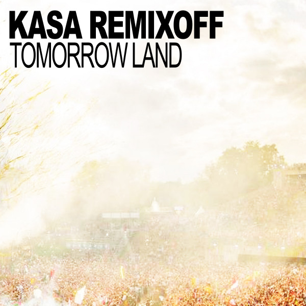Обкладинка: Tomorrow Land - Original Mix — Kasa Remixoff
