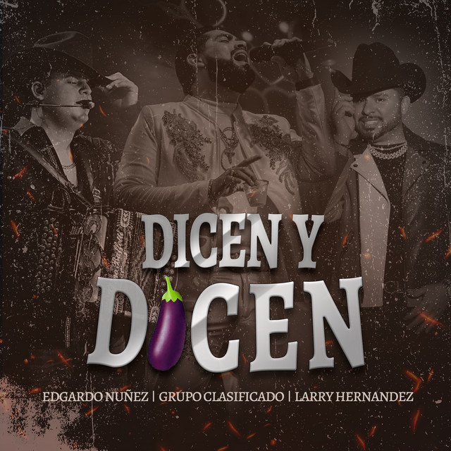 Grupo Clasificado, Edgardo Nuñez & Larry Hernández - Dicen Y Dicen