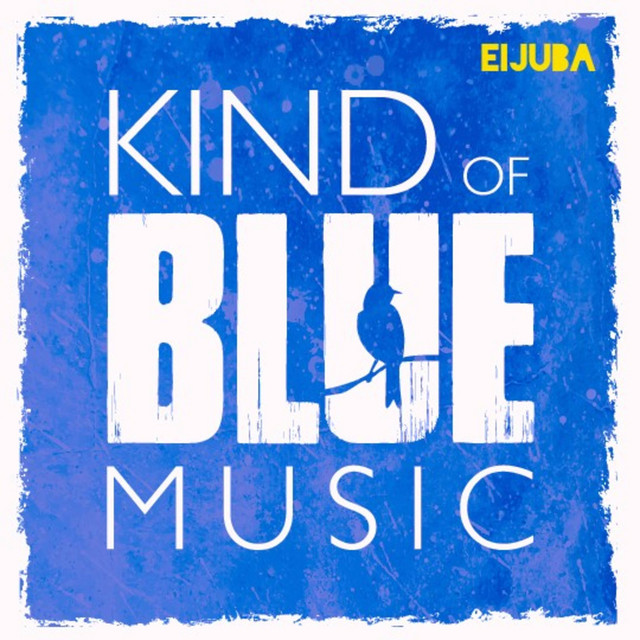 Kind of Blue Album by Eijuba Spotify