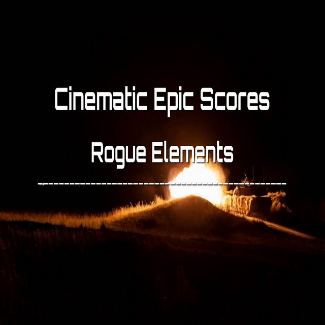 Cinematic Epic Scores: Rogue Elements - Album by LivingForce | Spotify
