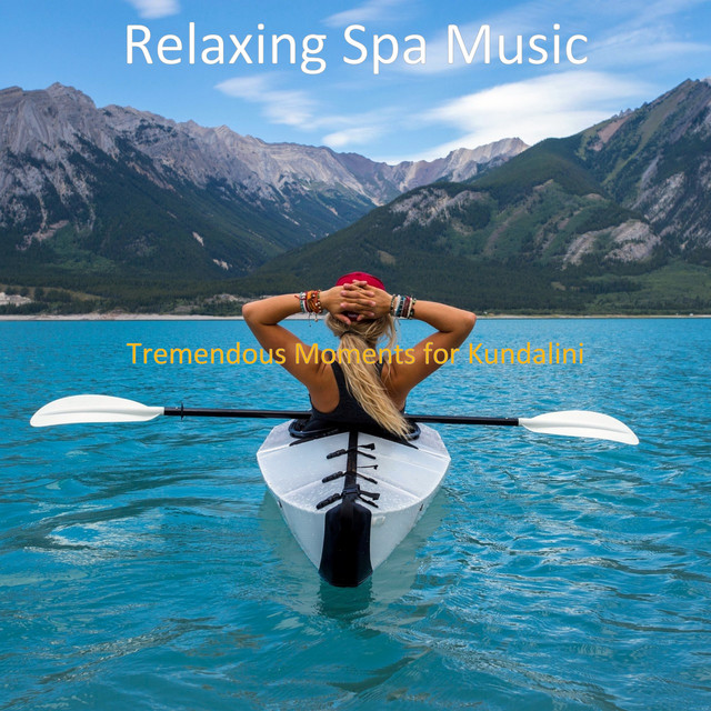 Tremendous Moments for Kundalini - Album by Relaxing Spa Music | Spotify