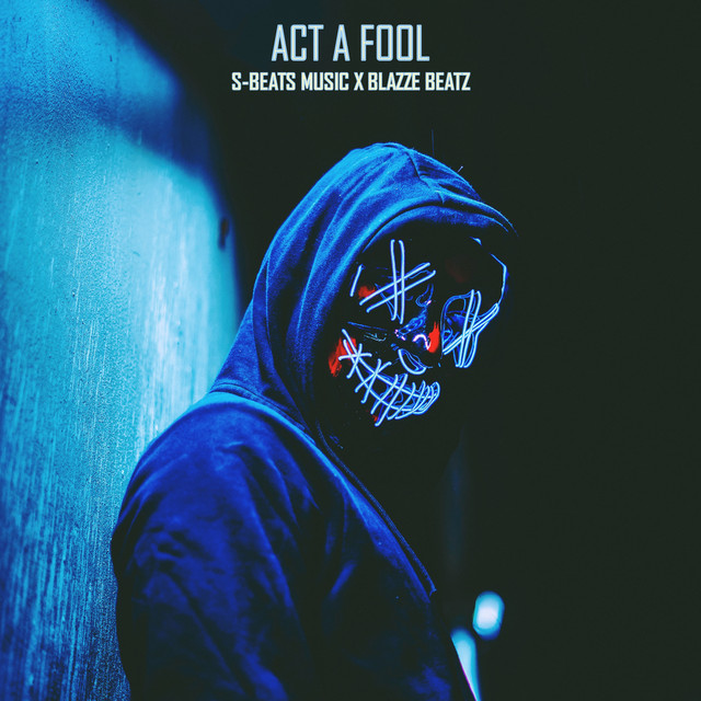 Act a Fool (Remix) - Single by S-BEATS MUSIC | Spotify