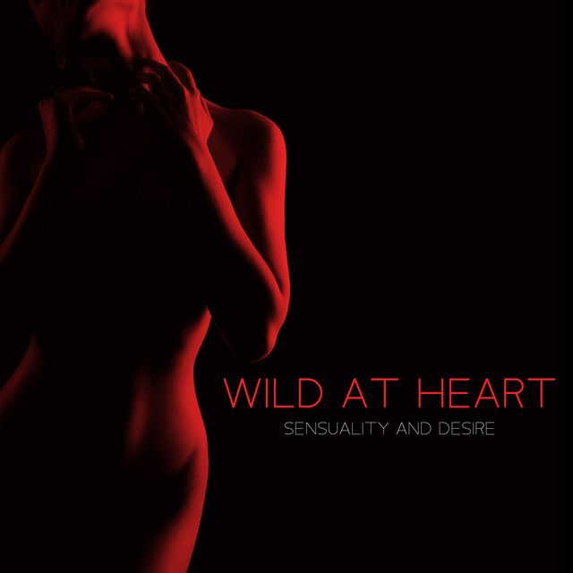 Wild At Heart: Sensuality and Desire cover art