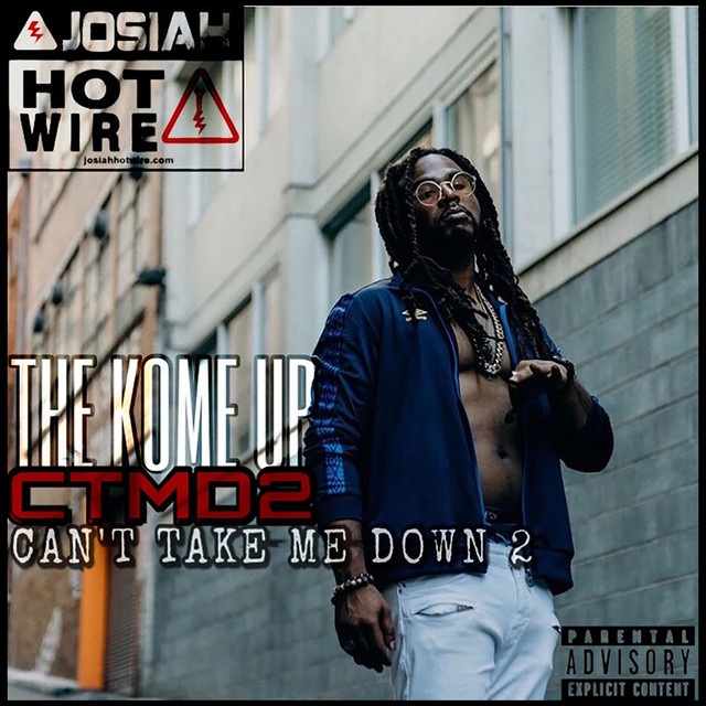 The Kome up (Ctmd2) [Can't Take Me Down2] - Album by Josiah Hotwire ...
