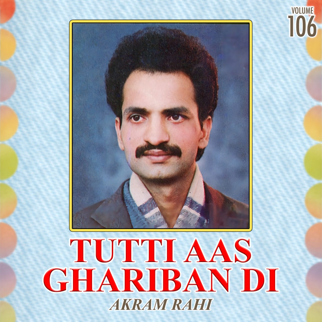 Tutti Aas Ghariban Di, Vol. 106 - Album by Akram Rahi | Spotify
