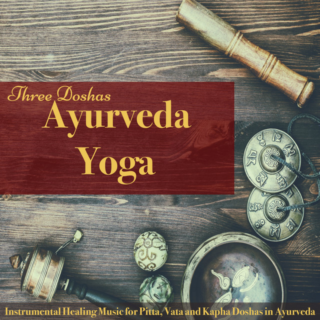 Ayurveda Yoga Three Doshas – Instrumental Healing Music for Pitta, Vata, Kapha cover art
