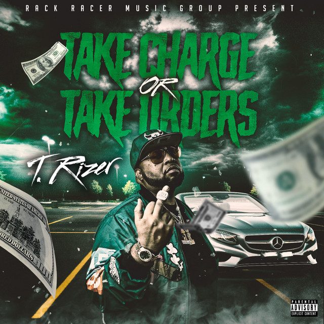 Take Charge or Take Orders - Album by T. Rizer | Spotify