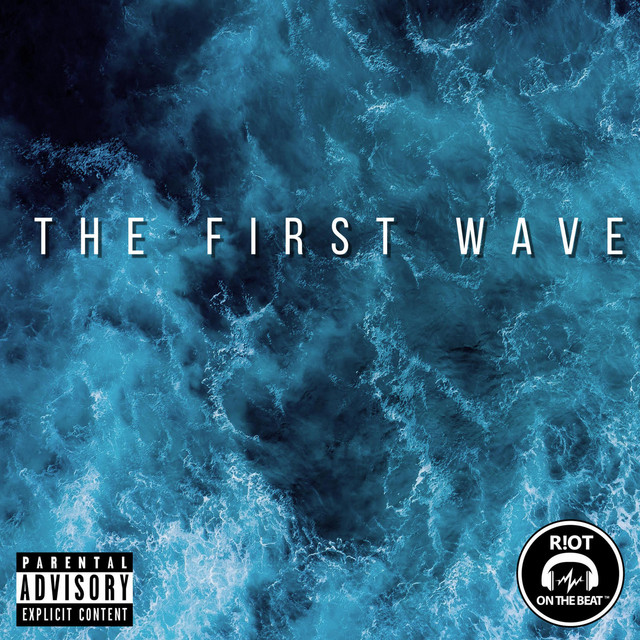 The First Wave - Album by RiotOnTheBeat | Spotify