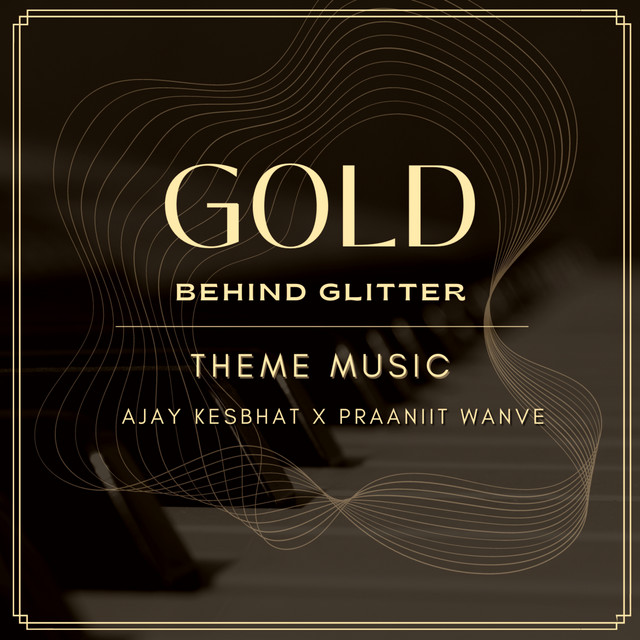 Gold Behind Glitter - Theme Music
