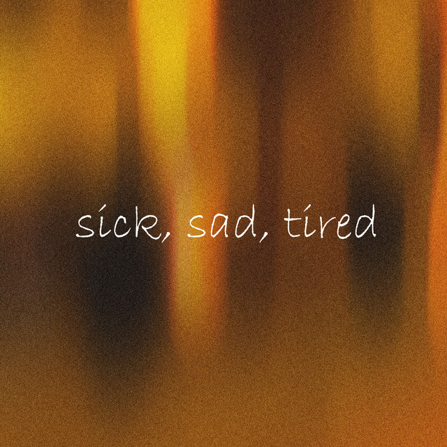 Sick, Sad, Tired cover art
