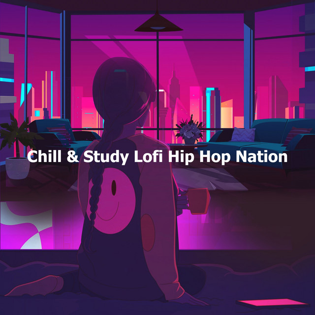 Chill & Study Lofi Hip Hop Nation - Album by Lofi Hip Hop Nation | Spotify