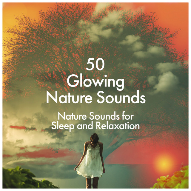 50 Glowing Nature Sounds - Album by Nature Sounds for Sleep and ...