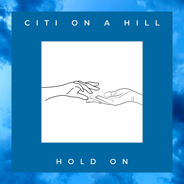 Hold On - Single by Citi on a Hill | Spotify