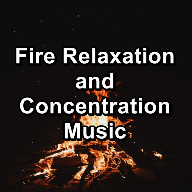 Fire Relaxation and Concentration Music cover art