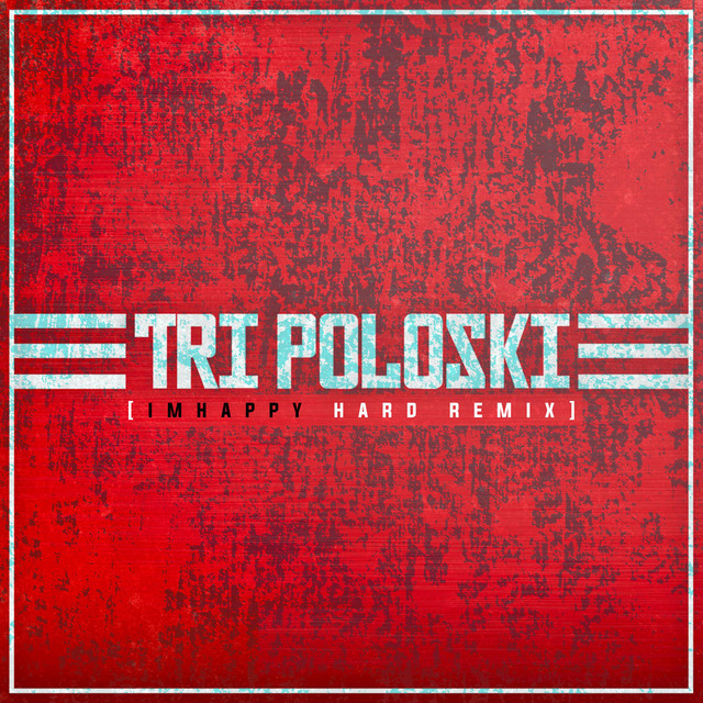 Tri Poloski (IMHAPPY Remix) cover
