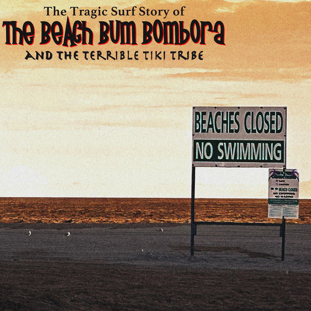 The Tragic Surf Story of The Beach Bum Bombora and The Terrible Tiki Tribe cover art