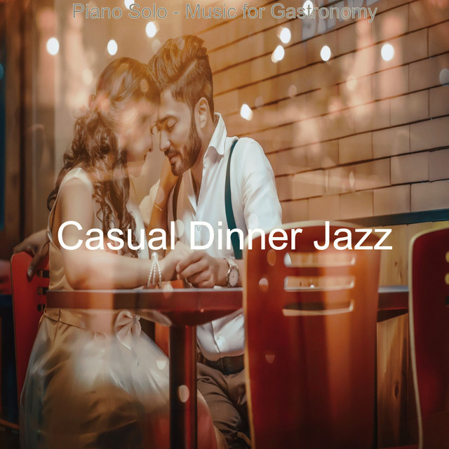 Piano Solo - Music for Gastronomy - Album by Casual Dinner & Jazz | Spotify