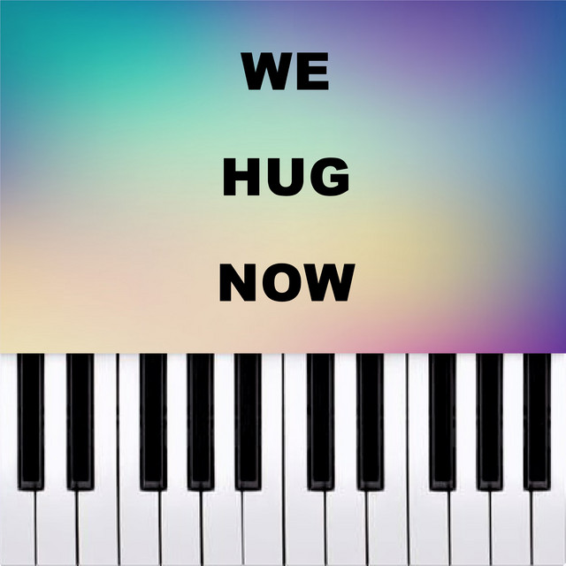 we hug now - Piano Version