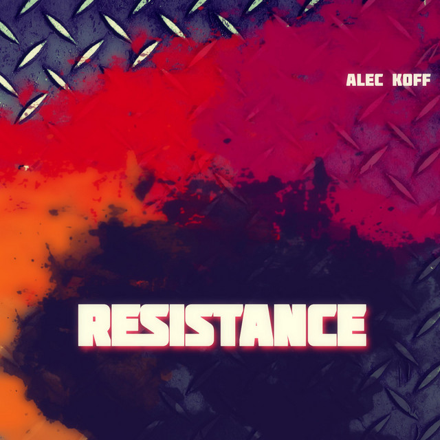 Resistance - Album by Alec Koff | Spotify