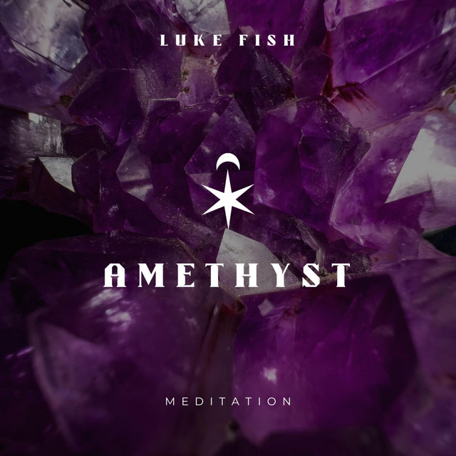 Amethyst Meditation - Single by Luke Fish | Spotify