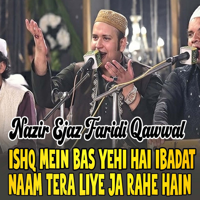 Ishq Mein Bas Yehi Hai Ibadat Naam Tera Liye Ja Rahe Hain album image
