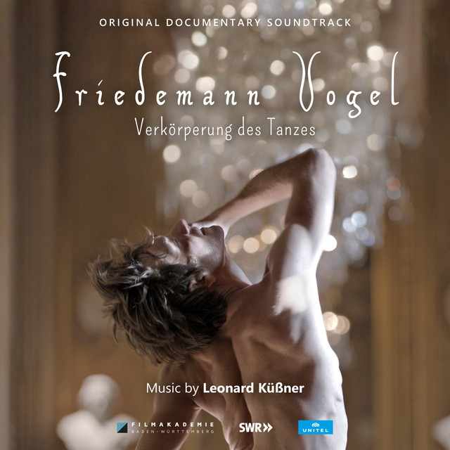 Friedemann Vogel - Verkörperung des Tanzes (Original Documentary Soundtrack)