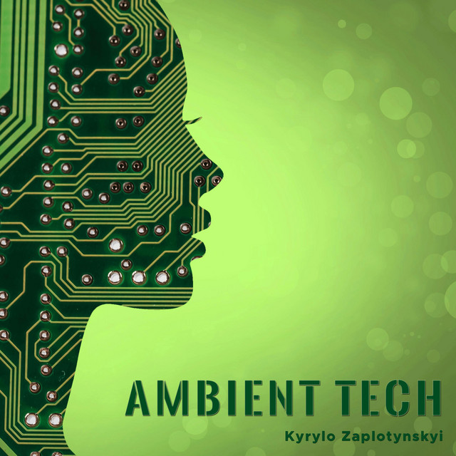 Cover art: Ambient Tech — Kyrylo Zaplotynskyi