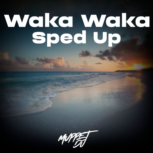 Waka Waka (Sped Up) [Remix] - Single by Muppet DJ | Spotify