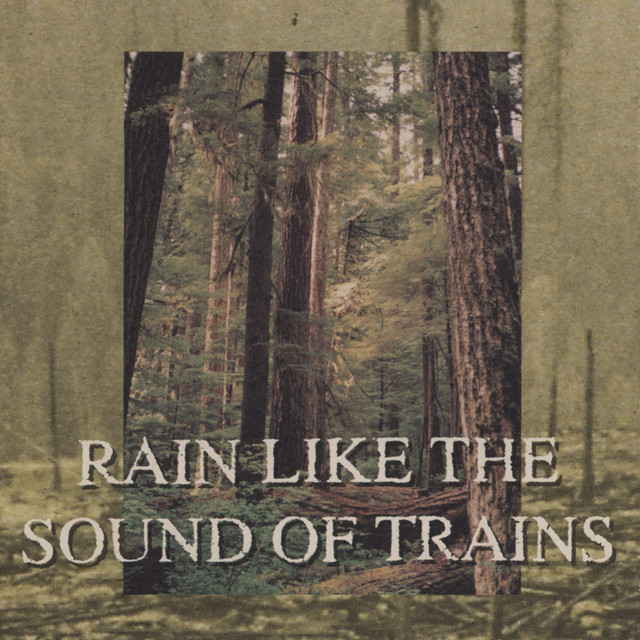 Rain Like The Sound Of Trains