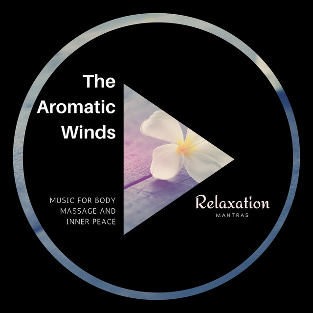 The Aromatic Winds - Music for Body Massage and Inner Peace cover art