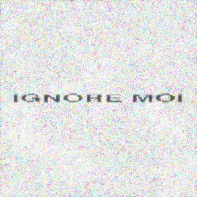 IGNORE MOI