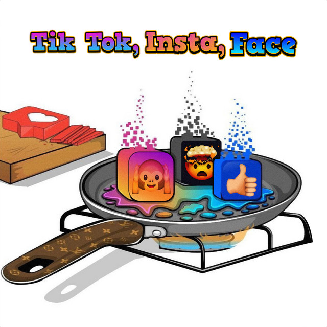 Tik Tok, Insta, Face