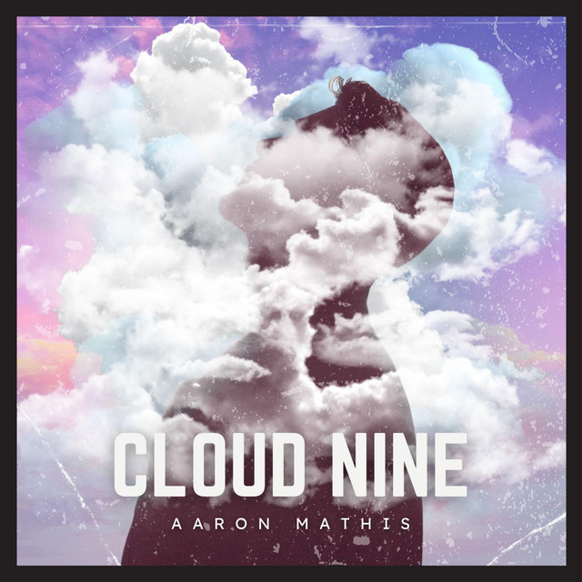 Cloud 9 - song and lyrics by Aaron Mathis | Spotify