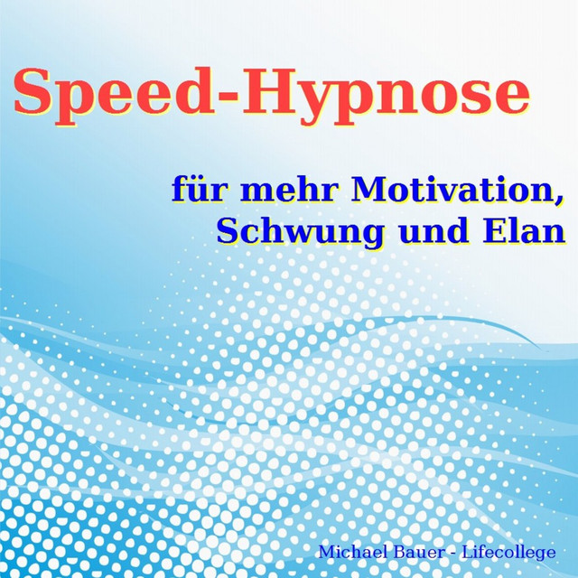 Speed-Hypnose für mehr Motivation, Schwung und Elan (Erfolgreich die Kraft Ihres Unterbewusstseins nutzen) cover art