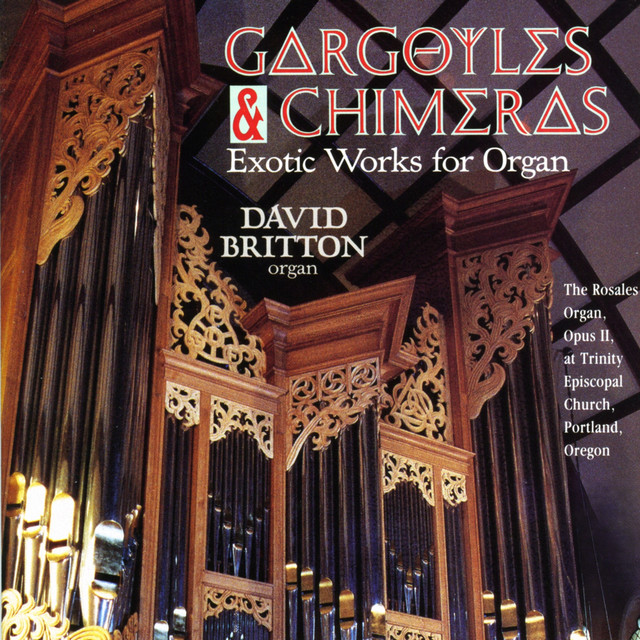 Gargoyles & Chimeras: Exotic Works For Organ