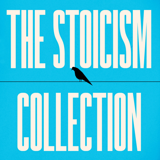 The Stoicism Collection (Letters from a Stoic, Meditations, Seneca's 'On' Essays, The Enchiridion and Discourses, Life of Marcus Aurelius, & More) cover art
