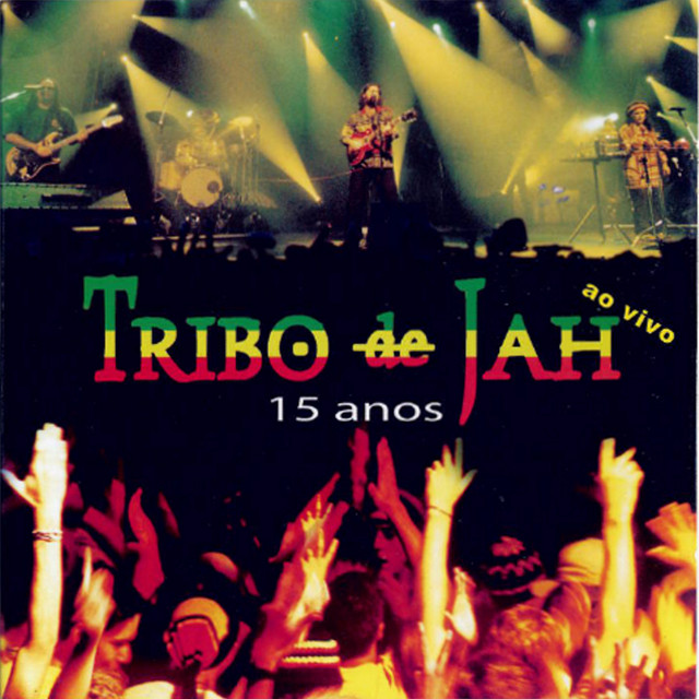 Tribo De Jah 15 Anos Ao Vivo - Album by Tribo De Jah | Spotify